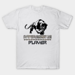 Aggressive Player T-Shirt